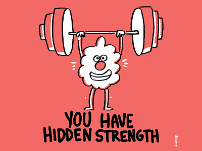 You have hidden strength. cartoon ferbils illustration strength strong strongman weights