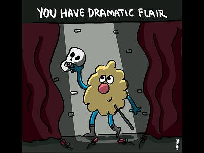 You have dramatic flair. cartoon cute drama ferbils hamlet illustration shakespeare theatre
