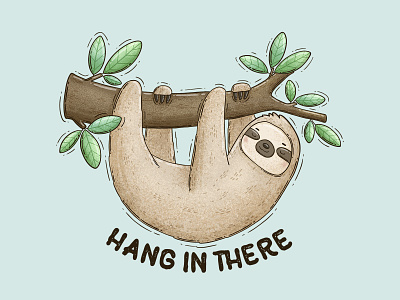 Hang in there animal cheer up hanging illustration sloth sloths supportive wildlife