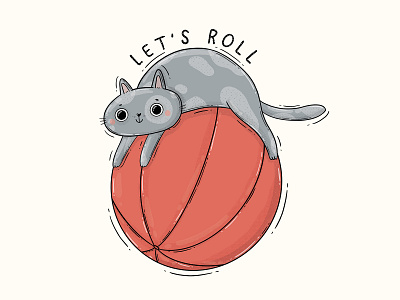 Let s Roll apparel design ball cat digital illustration grey cat illustration