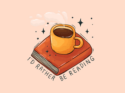 I'd rather be reading book coffee illustration mug reading sparkles textures