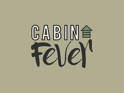 Cabin Fever cabin cabin fever earthy fever forest green greenery trees type daily typeart typedesign typepairing woods woodsy