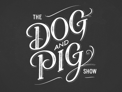 The Dog & Pig Show, Final Logo. calligraphy identity lettering logotype typography