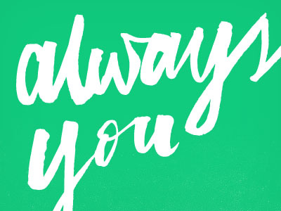 Always You. brush calligraphy expressive fast gesture ink lettering loose pen