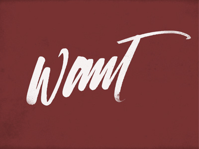 Want, alt. brush calligraphy lettering texture typography