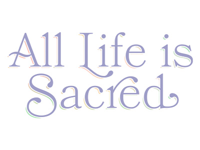 All Life is Sacred bookman bookmania catholic christian christianity defend design graphic prolife typography unborn
