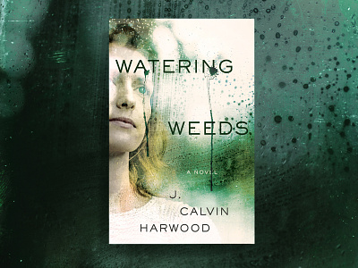 Watering Weeds book book cover book design cover cover design photo illustration publishing title