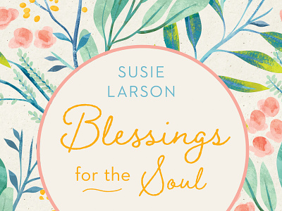 Blessings for the Soul book book cover book design cover cover design floral publishing title typography