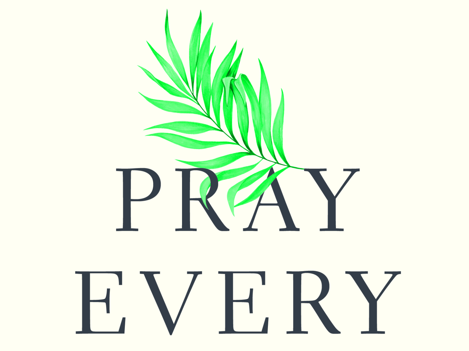 Pray Every Day by Emily Weigel on Dribbble