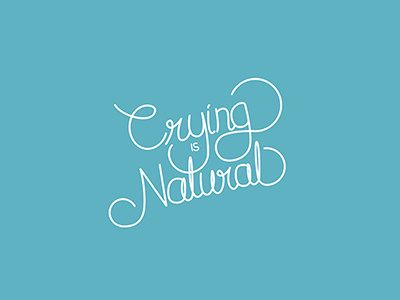 Crying Is Natural graphic design lettering type