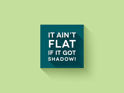 It Ain't Flat! flat flat design icon long shadow meme minimalism shadow trend