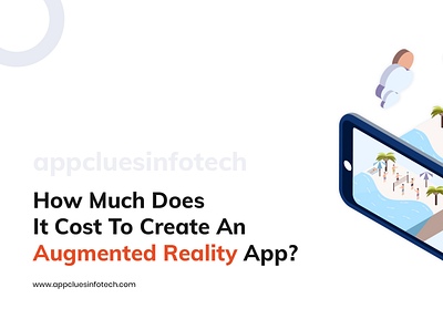 How Much Does It Cost To Create An Augmented Reality App mobile app development