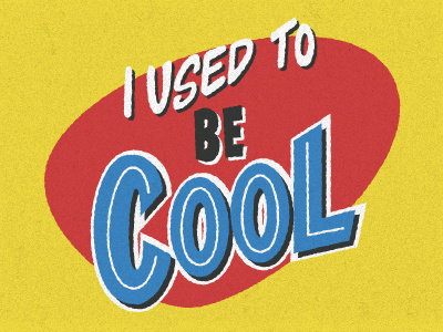 I Used To Be Cool 80s cool hand lettering lettering sign painting type typography vintage signs