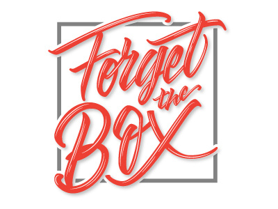 Forget the Box brush inspirational lettering text type typography