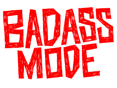 Badass Mode badass creative custom art custom lettering feeling good good mood hand lettering illustration inspirational inspire lettering letters motivational text type type art typography