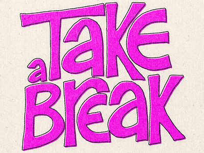Take a Break break drawing fun handdwawn handlettering lettering magenta pink play retro sketching type typography vintage