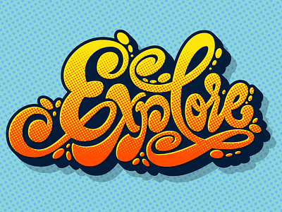 Explore 3d blue colorful comic comic book explore gradient halftone handlettering lettering orange pop art style swashes type typography vintage