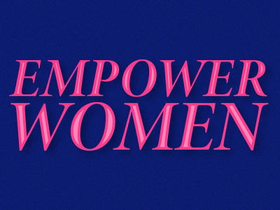 EMPOWER WOMEN! graphic design tipography women empowerment
