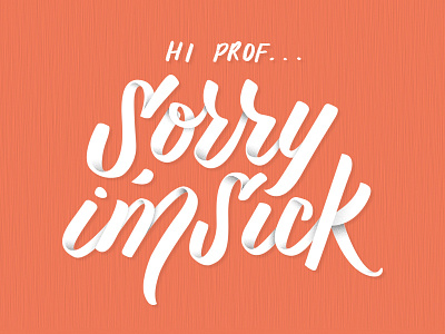 Sorry I'm Sick graphic design handlettering lettering type typography