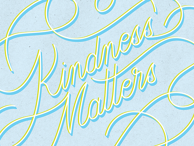 Kindness Matters customtype flourish illustration lettering texture type typography