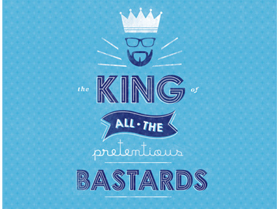 Bastard bastard beard crown king pretentious rayban typography