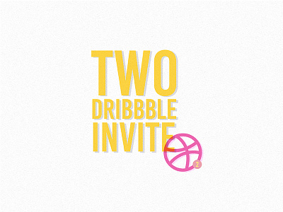 2 Dribbble invite design dribbble dribbblers invite pink two yellow