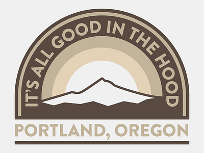 It’s All Good In The Hood Badge badge design explore minimal mountain oregon pdx portland sticker stickermule type typography