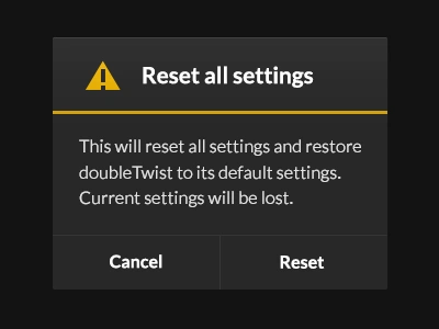 doubleTwist Holo - Alert alert alerted android caution dialog doubletwist exclamation grey holo modal reset user yellow