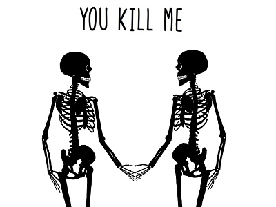 You Kill Me blackandwhite death halloween kill love skeleton skull skulls together valentines