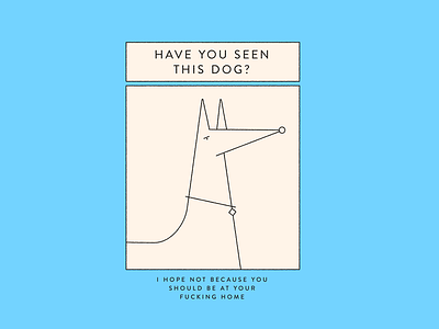 Have you seen? animal covid design dog illustration isolation stayhome staythefuckhome vector