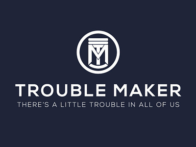 TROUBLE MAKER