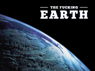 The Fucking Earth earth fucking