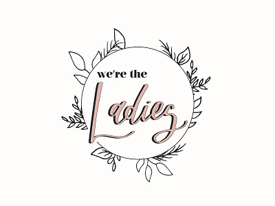 We're the Ladies hand lettering logo design podcast logo