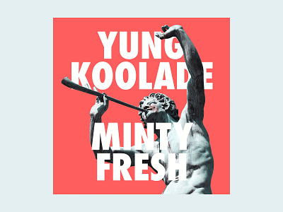 Yung Koolade Minty Fresh Album Art album album art album cover classical futura music sculpture streaming