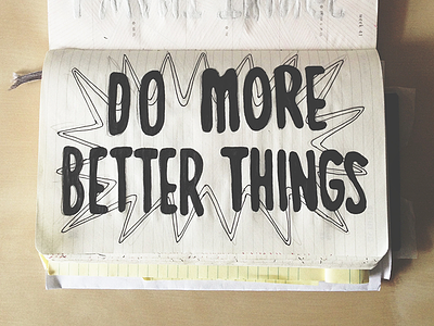 Do More Better Things drawing lettering sketch typography