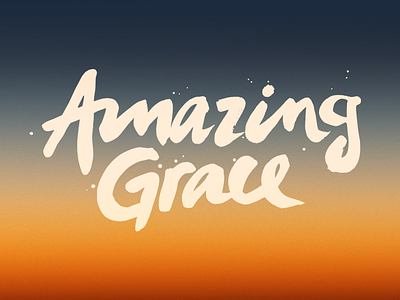 Amazing Grace amazing amazing grace brush church drips grace handwritten paint script sunset type typography