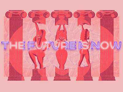 THE FUTURE IS NOW #iwd columns digitalart female future girls greek illustration iwd ketos neon pink powerful sign