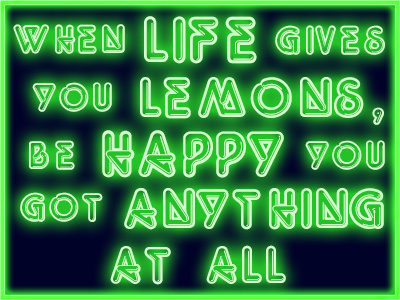 When Life Gives You Lemons font glowing lemons life neon quote