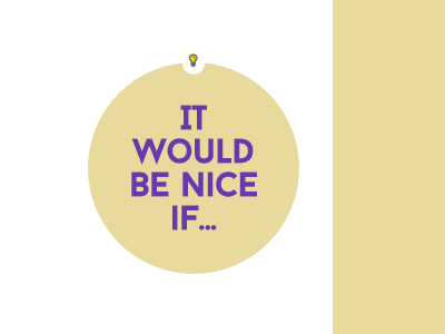 It Would Be Nice If...