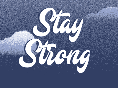 Stay Strong animation clouds dither graphic art graphic desgin motion graphics text text animation typogaphy