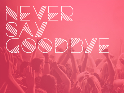 Hardwell & Dyro: Never Say Goodbye beautiful bpm club concert house music progressive type typo typography