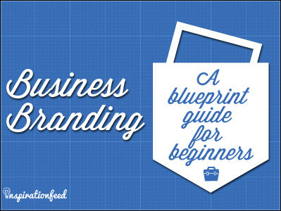 Business Branding – A Blueprint Guide for Beginners beginners blueprint branding business ebook guide identity inspiration