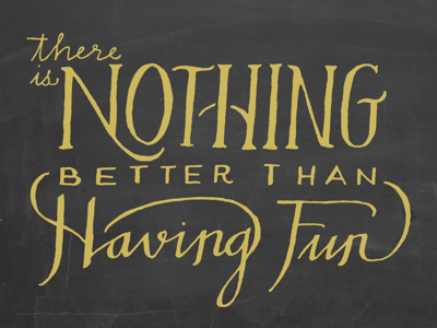 There's nothing better chalkboard fun hand lettering positive postage type yellow