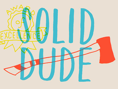 Solid Dude award axe bright colors handlettering