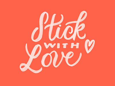 Stick with Love brush handlettering lettering love phrase quote script typography