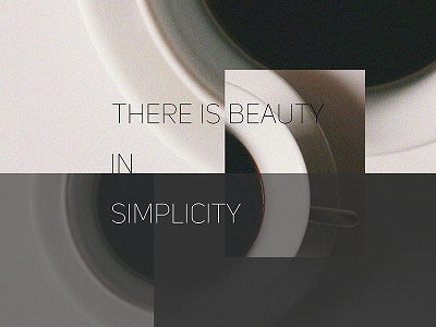 "There is beauty in simplicity"