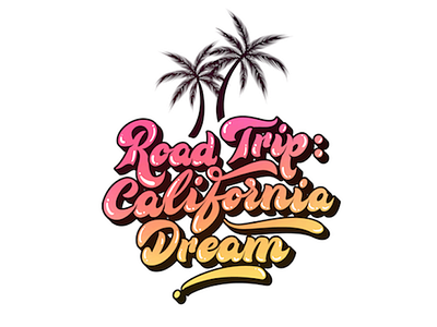 Road Trip: California Dream california calligraphy dream graphic lettering