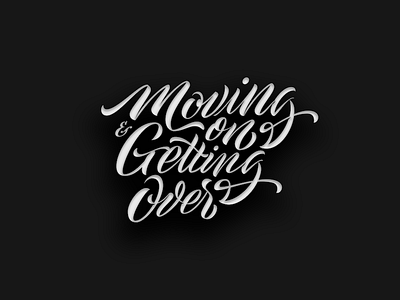 Moving On & Getting Over art calligraphy composition legature lettering song