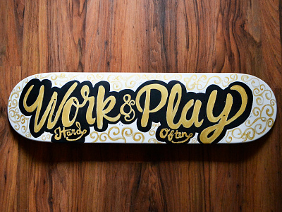 Work Hard & Play Often Skateboard board design graphic design hard paint play script skate skateboard typography work work hard