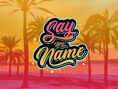 Say My Name - Lettering colors design diseño english logotype photoshop tipografía trazo typogaphy typography art